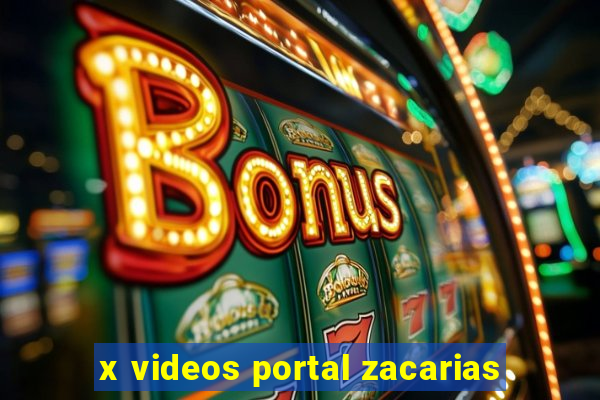 x videos portal zacarias